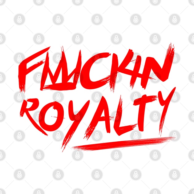 FUCKIN ROYALTY by Future Emperor