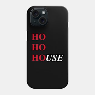 HO HO HOUSE Phone Case