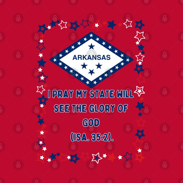 I pray my Arkansas will see the glory of God (Isa. 35:2). by Seeds of Authority
