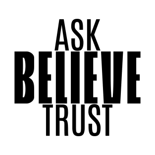 Ask-Believe-Trust T-Shirt