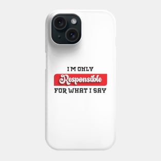 Talk the Talk: Embrace the Sarcastic Swagger with This Novelty, only resposible about what i say Phone Case
