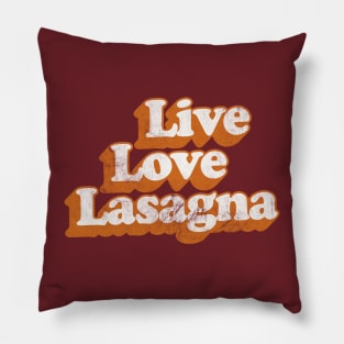 Live Love Lasagna / Meme Design Pillow