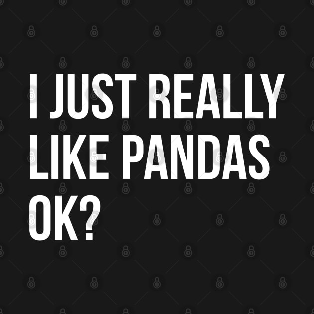 I Just Really Like Pandas OK by evokearo