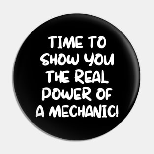 Time to show you the real power of a mechanic! Pin