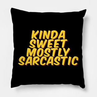 Kinda Sweet, Mostly Sarcastic Pillow