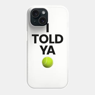 I TOLD YA Challengers Zendaya JFK Jr. Shirt Tennis Ball Design Phone Case