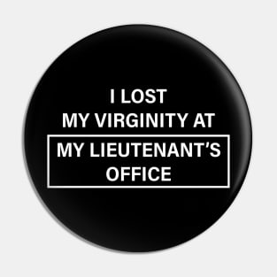 I Lost My Virginity At My Lieutenant’s Office Pin