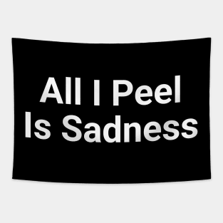 All I Peel Is Sadness Funny Pun Tapestry