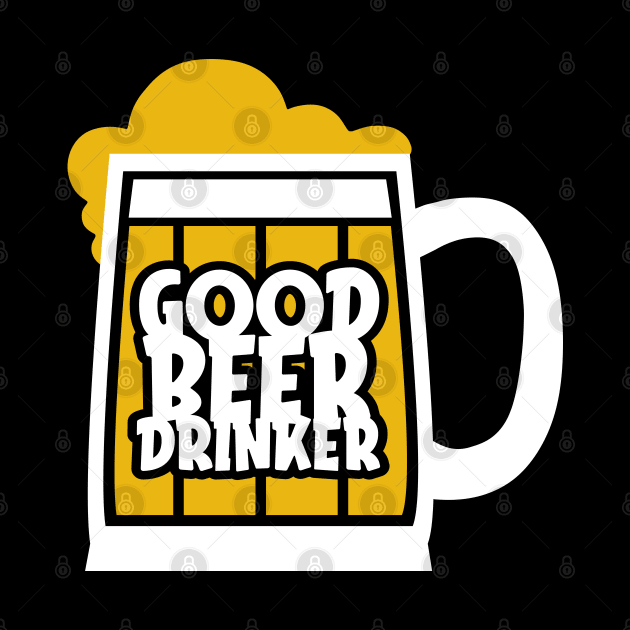 Good Beer Drinker by MZeeDesigns