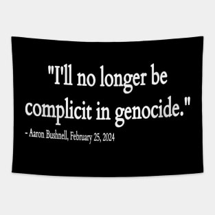 I'll No Longer Be Complicit In Genocide ~ Aaron Bushnell , February 25, 2024 - Front Tapestry