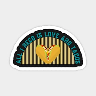 All i Need is Love and Tacos, sticker, t-shirt, bath-mat Magnet