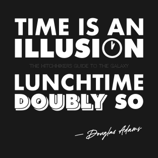 Time Is An Illusion, Lunchtime Doubly So T-Shirt