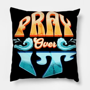 Pray over it. Pillow