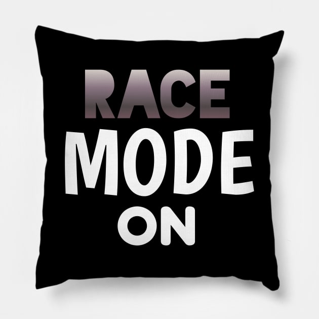 Race Mode On - Sports Cars Enthusiast - Graphic Typographic Text Saying - Race Car Driver Lover Pillow by MaystarUniverse