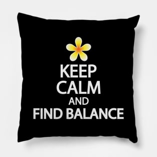 Keep calm and find balance Pillow