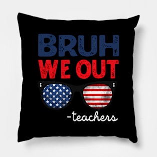 Bruh We Out Teachers Last Day Of School Teacher Summer Pillow