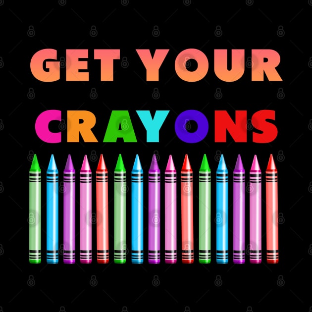 get your cray on first day of school colorful by Dolta