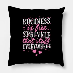 Kindness Is Free Sprinkle That Stuff Everywhere Pillow