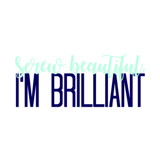 Mint Screw Beautiful, Im Brilliant T-Shirt