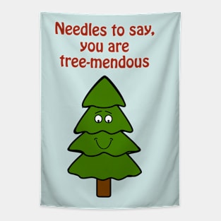 Needles to say, you are tree-mendous - cute & funny tree pun Tapestry