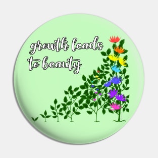 Growth leads to beauty Pin