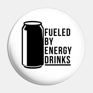 Fueled By Energy Drinks Pin