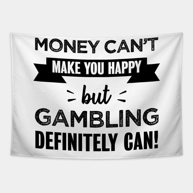 Gambling makes you happy Funny Gift Tapestry by qwertydesigns