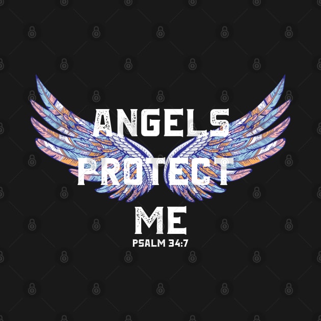 Angels Protect Me, Psalm 34:7, Bible Verse, Christian by ChristianLifeApparel