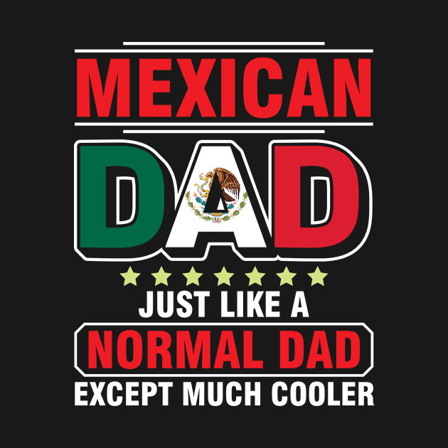 Mexican Dad Just Like A Normal Dad Except Much Cooler Father by tieushop091