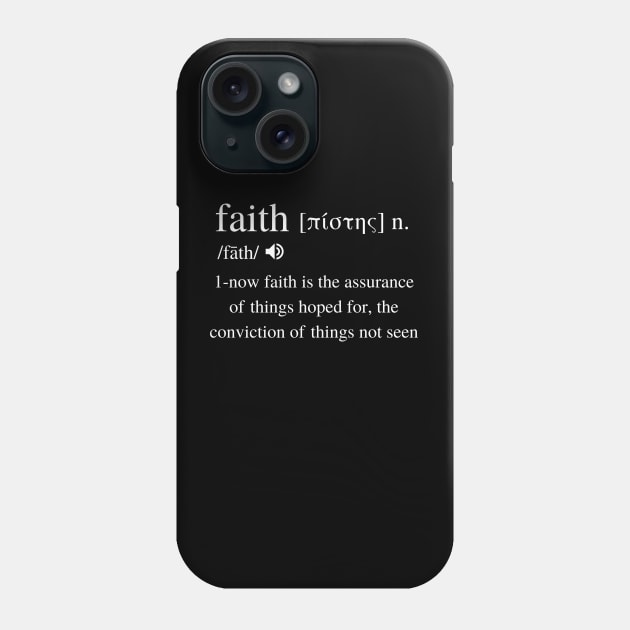 Faith Biblical definition from Hebrews 11, white text Phone Case by Selah Shop