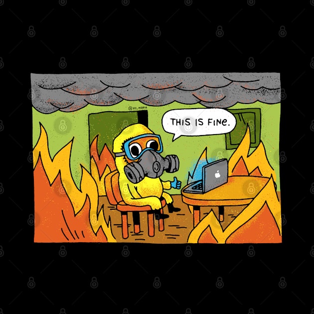 This is Fine - Stay Home Work from Home by vo_maria