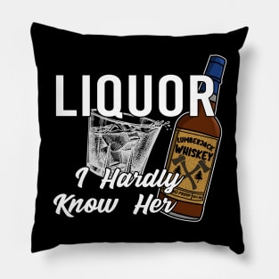 Liquor I Hardly Know Her Lick Her Dad Joke Pillow