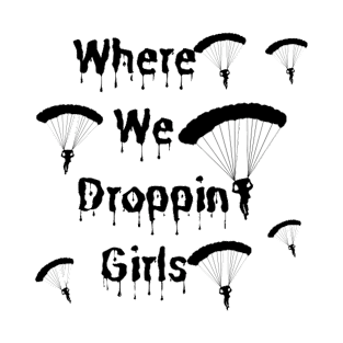 Where We Droppin Girls T-Shirt