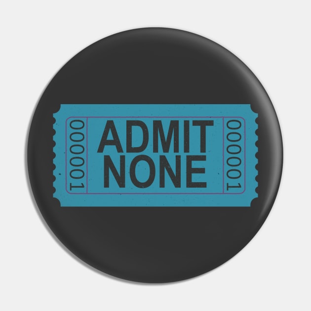 Admit None Ticket Teal Blue Pin by Lyrical Parser