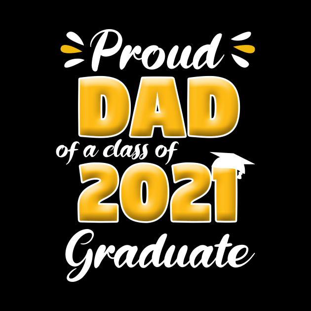 Proud Dad Of A Class Of 2021 Graduate School by Trendy_Designs