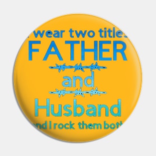 I Wear Two Titles Father & Husband [Yellow Letters] Pin