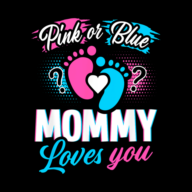 Pink Or Blue Mommy Loves You Gender Reveal by Nifty T Shirts