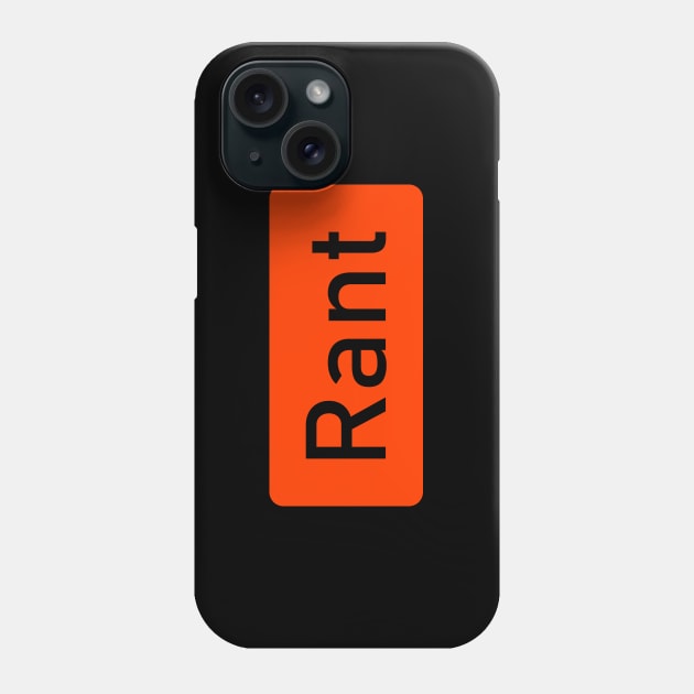 Rant Phone Case by AKdesign