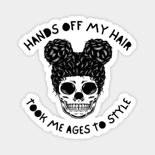 Hands off my hair - Took me ages to style Magnet