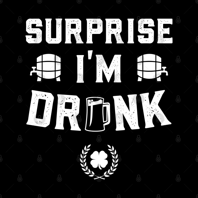 Surprise I'm Drunk Funny St Patricks Day by trendingoriginals