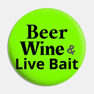 Beer, Wine and Live Bait Pin