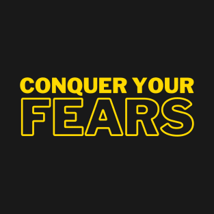 Conquer Your Fears T-Shirt