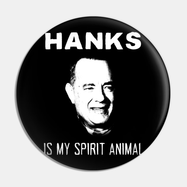 Tom Hanks Is My Spirit Animal Pin by Scott Neumyer