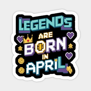 Legends are born in April Pixel effect Magnet