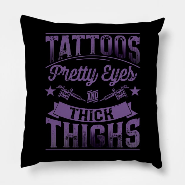 Tattoos Pretty Eyes and Thick Thighs Pillow by Nowhereman78