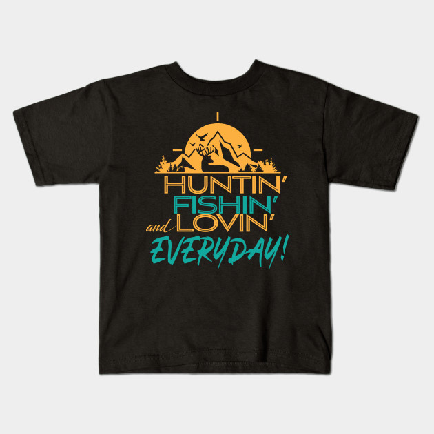 Hunting Fishing Loving Everyday' Unique Fishing Kids T-Shirt