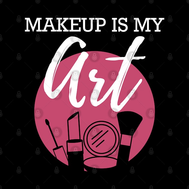 Makeup Artist - Makeup is my art by KC Happy Shop