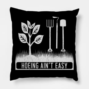 Hoeing Ain't Easy - Funny Garden Quote - Women Gift Grunge Pillow