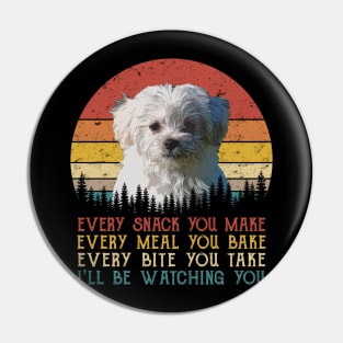 Vintage Every Snack You Make Every Meal You Bake Maltese Pin