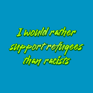 Refugees over Racists T-Shirt